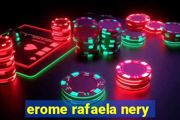 erome rafaela nery