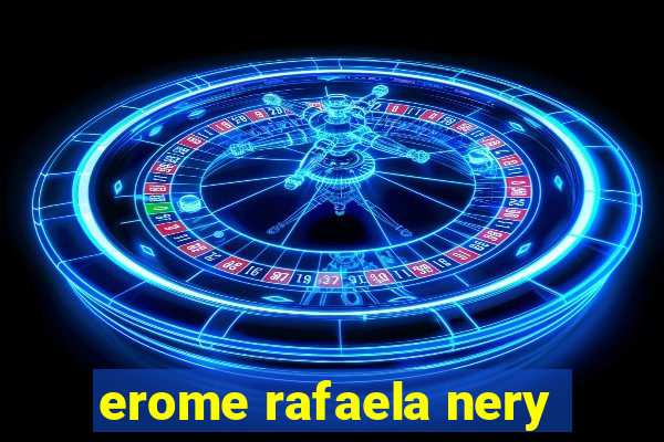 erome rafaela nery