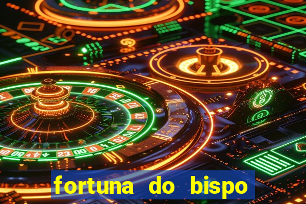 fortuna do bispo samuel ferreira