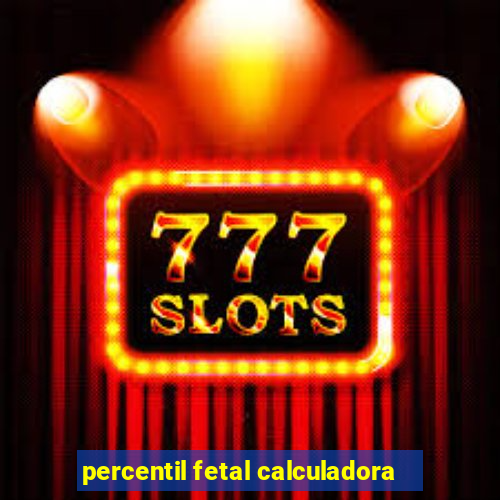 percentil fetal calculadora