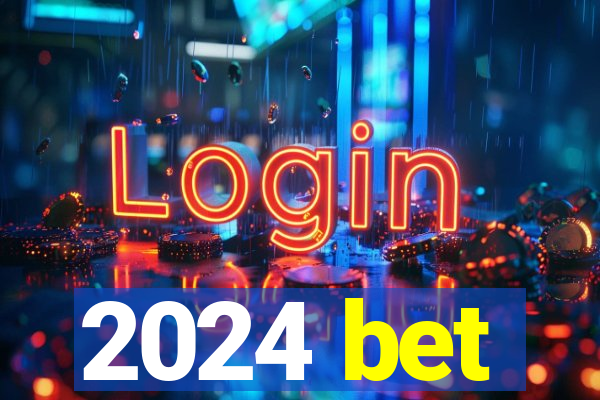 2024 bet