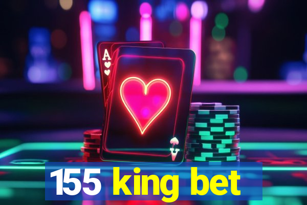 155 king bet