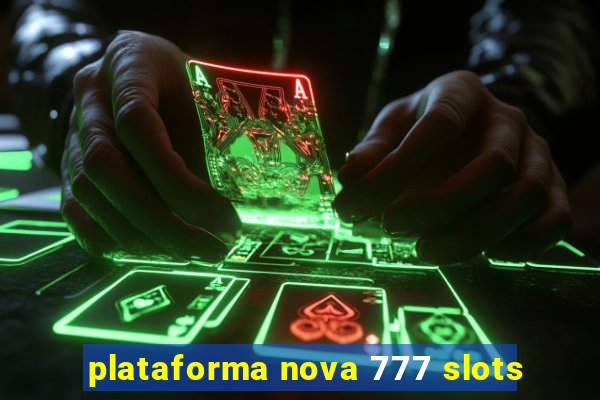 plataforma nova 777 slots