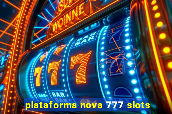 plataforma nova 777 slots