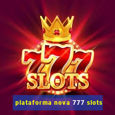 plataforma nova 777 slots