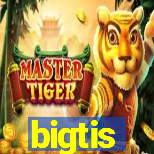 bigtis