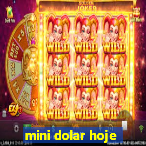 mini dolar hoje