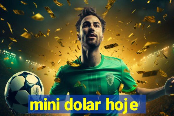 mini dolar hoje