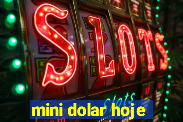 mini dolar hoje