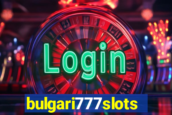 bulgari777slots.com