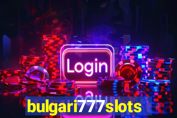 bulgari777slots.com