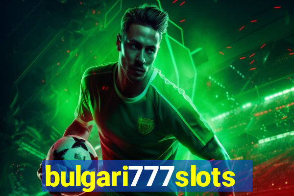 bulgari777slots.com