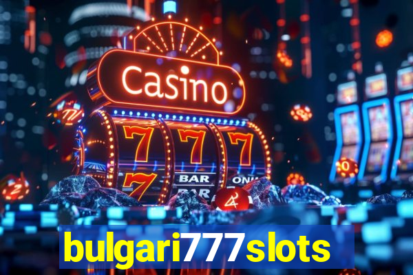 bulgari777slots.com