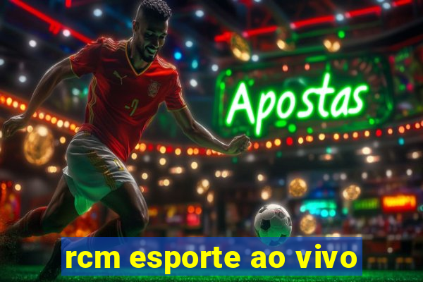 rcm esporte ao vivo