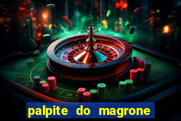 palpite do magrone para federal hoje