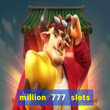 million 777 slots paga mesmo