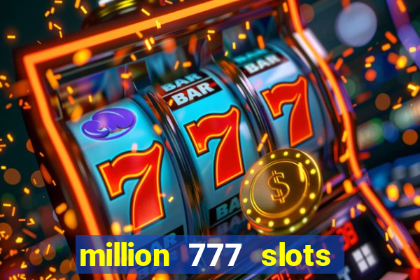 million 777 slots paga mesmo