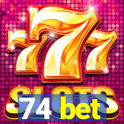 74 bet