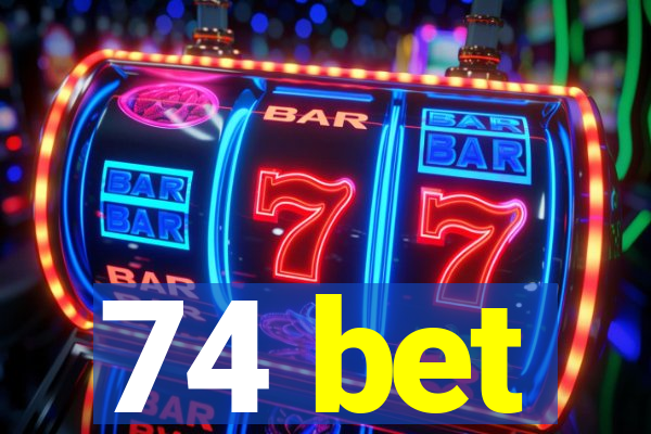 74 bet