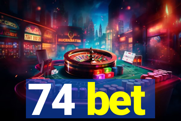 74 bet