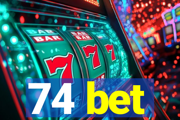 74 bet