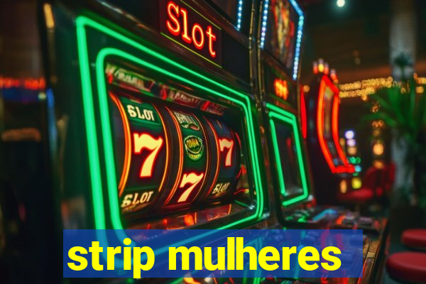 strip mulheres