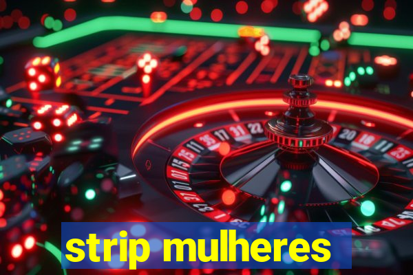 strip mulheres