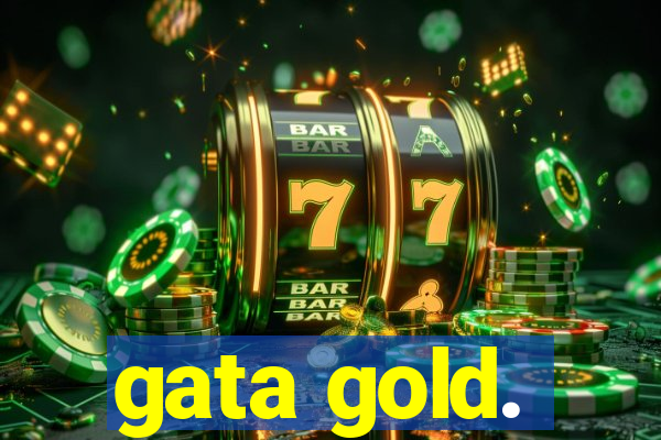 gata gold.