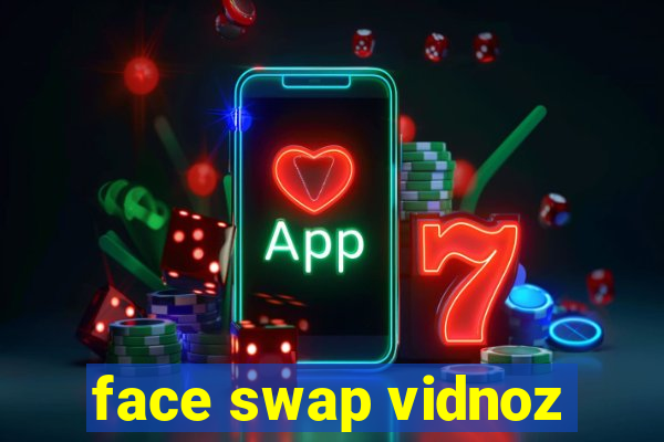 face swap vidnoz