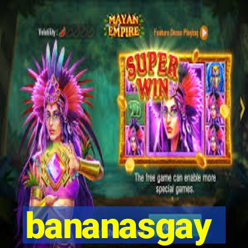 bananasgay