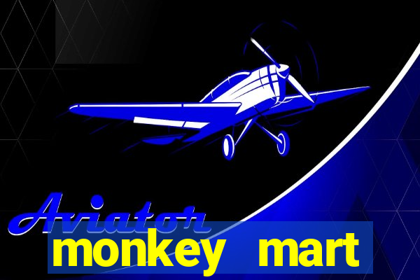 monkey mart dinheiro infinito