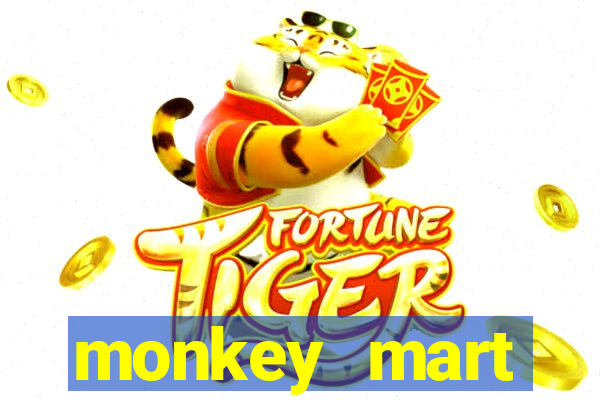 monkey mart dinheiro infinito