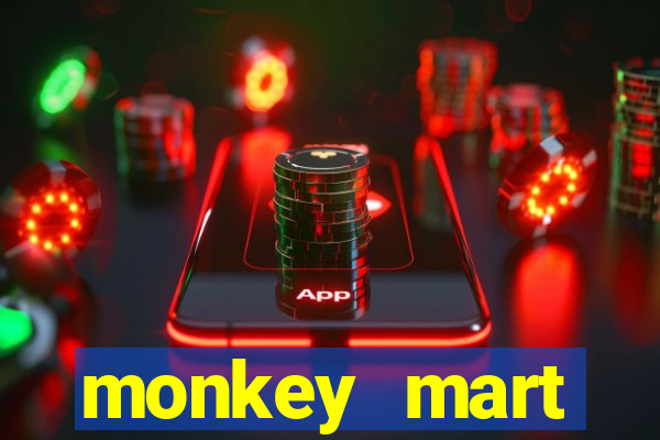 monkey mart dinheiro infinito