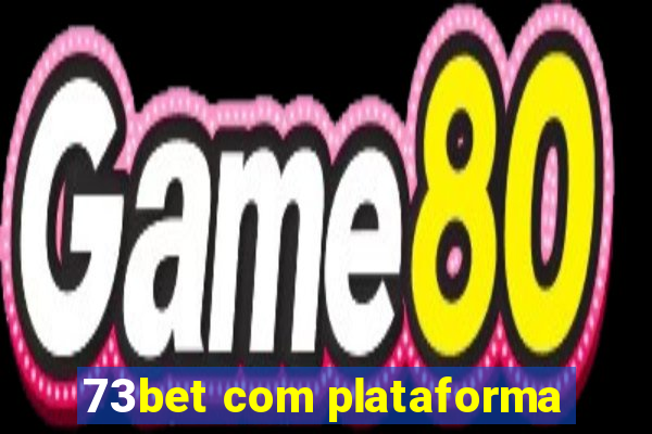 73bet com plataforma