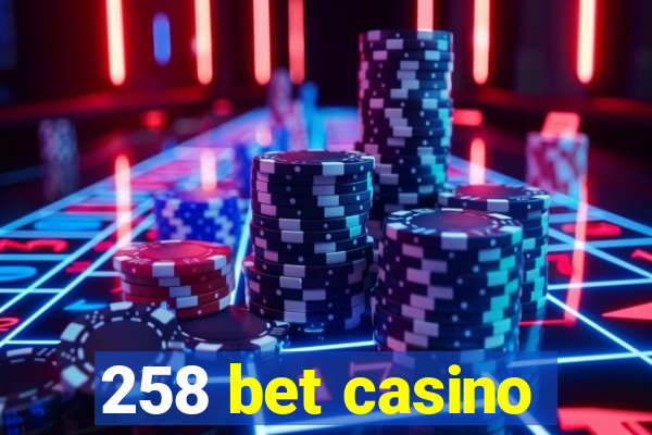 258 bet casino