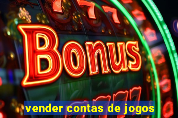 vender contas de jogos