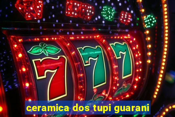 ceramica dos tupi guarani