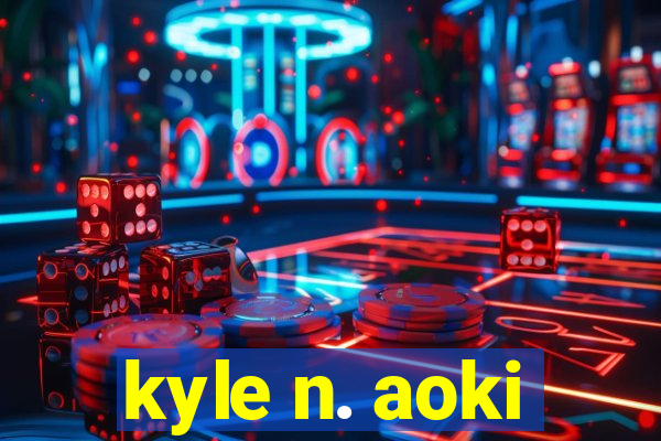 kyle n. aoki