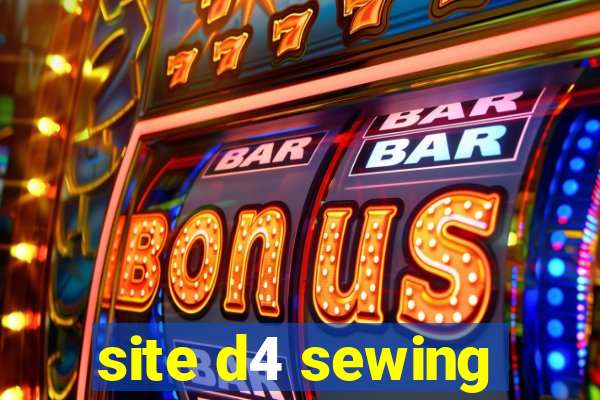 site d4 sewing