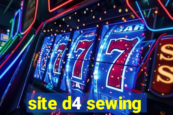 site d4 sewing