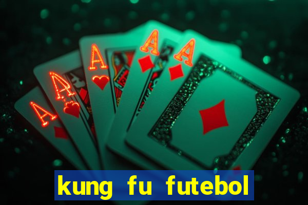 kung fu futebol clube filme completo dublado download via mega