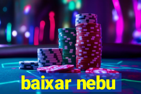 baixar nebu