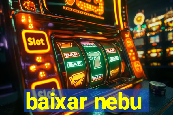 baixar nebu