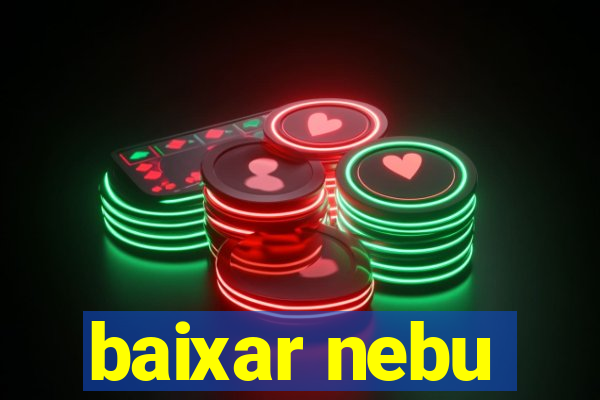 baixar nebu