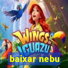 baixar nebu