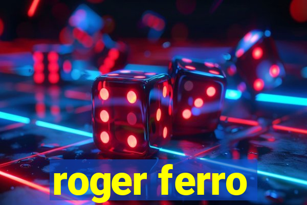 roger ferro