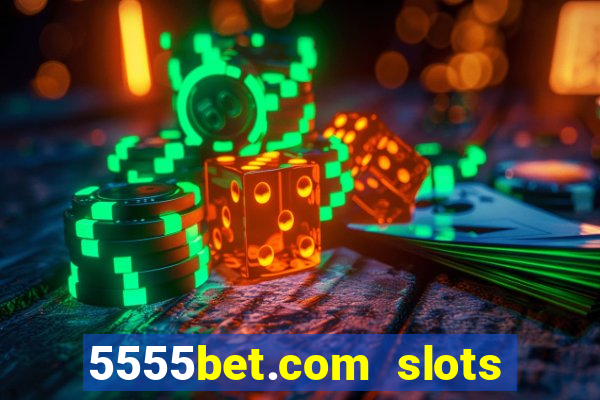 5555bet.com slots marca forte