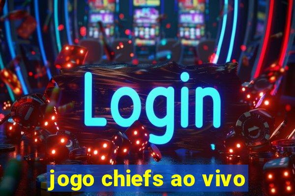 jogo chiefs ao vivo