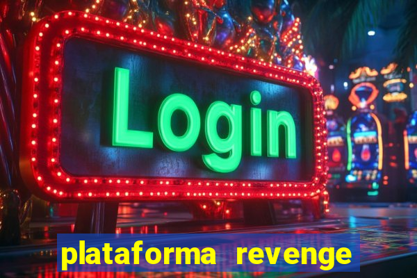 plataforma revenge tigrinho 2