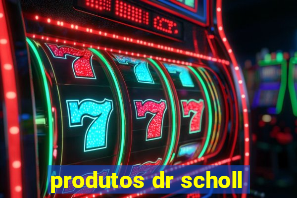 produtos dr scholl